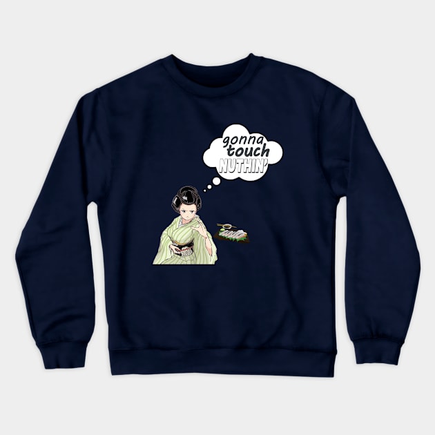 gonna touch nuthin Crewneck Sweatshirt by lil dragon